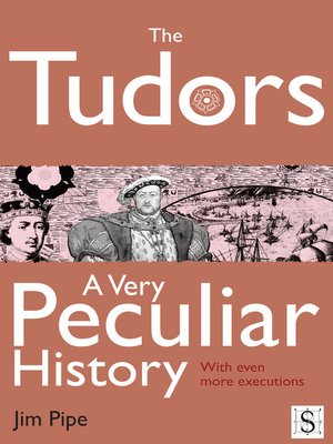 cover image of The Tudors, A Very Peculiar History